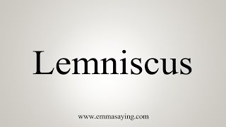 How To Say Lemniscus [upl. by Halihs]