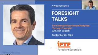 IFTF Foresight Talk Innovating Global Social Enterprise Through Foresight with Ibon Zugasti [upl. by Senecal]