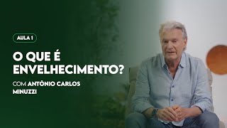 O QUE É ENVELHECIMENTO com Antônio Carlos Minuzzi [upl. by Nele538]