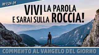 Commento al vangelodelgiorno  VIVI LA PAROLA E SARAI SULLA ROCCIA  Mt 72129 [upl. by Moon]