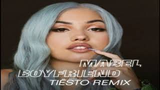 Mabel – Boyfriend Tiësto Remix [upl. by Churchill]