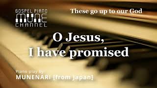 O Jesus I have promised（E♭） HYMNS  GOSPEL  WORSHIP PIANO INSTRUMENTAL 4K  Healing  Relax [upl. by Vaules]