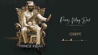 Prince Indah  Osiepe Official Audio [upl. by Vander]