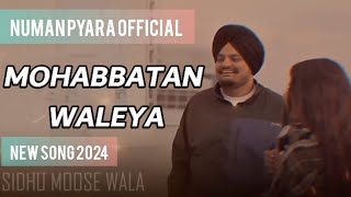 MOHABBATAN WALEYA Sidhu moose Wala song 2024Numan Pyara Official Video [upl. by Lahtnero]