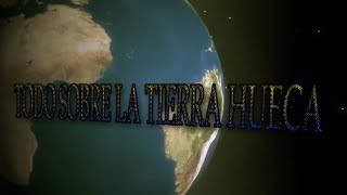 Todo sobre la tierra Hueca con VM granmisterio JL mundodesconocido y otros investigadores [upl. by Moriarty]