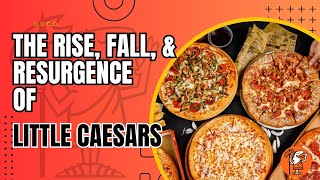 The Rise Fall and Resurgence of Little Caesars An Enterprise Epic [upl. by Griff]