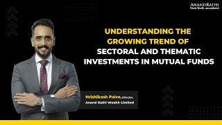 Understanding the Growing Trend of Sectoral and Thematic Investments in Mutual Funds [upl. by Ngo252]