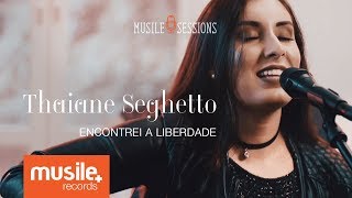 Thaiane Seghetto  Encontrei a Liberdade Live Session [upl. by Haerb788]