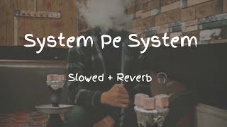 System Pe System Song  Slowed  Reverb  Slowed Reverb Song  UV Melodies  New Haryanvi Songs [upl. by Alina]