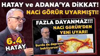 Hataydaki 64lük deprem öncesi Naci Görür uyarmıştı Dedikleri çıktı Sırada Adana mı var [upl. by Gruchot]