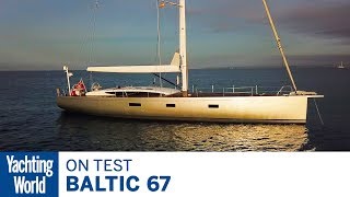 A no compromise carbon bluewater cruiser Sailing the stunning Baltic 67  Yachting World [upl. by Sherborne552]