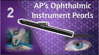 APs Ophthalmic Instrument Pearls 2 [upl. by Ystap]