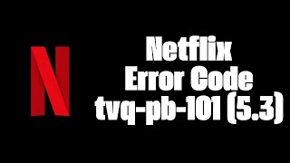 How To Resolve Netflix Error Code tvqpb101 53 [upl. by Kobylak]