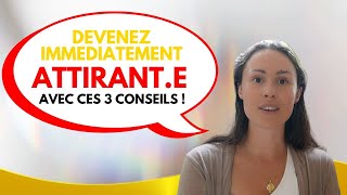 3 CONSEILS SIMPLES pour devenir plus ATTIRANTE [upl. by Esya541]