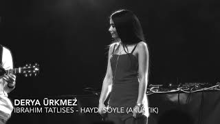 İbrahim Tatlıses  Haydi söyle Cover by Derya [upl. by Mcafee]