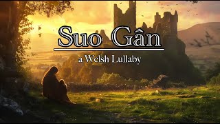 Suo Gân a Welsh Lullaby [upl. by Remat]