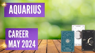 AQUARIUS CAREER MAY 2024 quotThis is VERY IMPORTANT for your CAREER Aquariusquot [upl. by Mohsen]