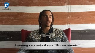 Laioung le interviste di Rockol quotRinascimentoquot [upl. by Kingsley]