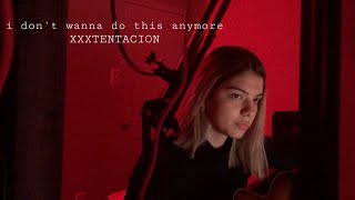 i don’t wanna do this anymore  xxxtentacion cover [upl. by Ative]