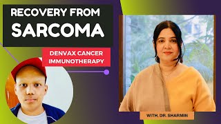 SARCOMA Recovery  Denvax Cancer Immunotherapy  Dr Sharmin [upl. by Erminna]