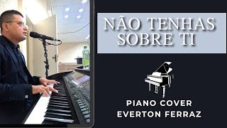 Não Tenhas sobre ti  Piano Cover Everton Ferraz Música e Fundo  Paulo Cesar Baruk [upl. by Symons251]