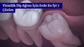 Yirmilik Diş Ağrısı İçin Evde En İyi 7 Çözüm [upl. by Tori]