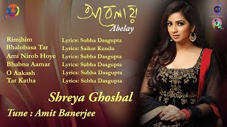 Abelay  Shreya Ghoshal  Amit Banerjee  Modern Bengali Song [upl. by Alyose]