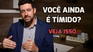 Como Acabar com a Timidez  Dica para ser menos Tímido com as mulheres [upl. by Ojimmas]