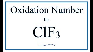 How to find the Oxidation Number for Cl in ClF3 Chlorine trifluoride [upl. by Merdith]