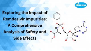 Exploring the Impact of Remdesivir Impurities A Comprehensive Analysis of Safety and Side Effects [upl. by Sundberg369]