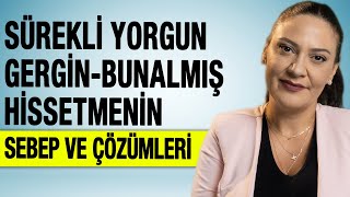 Sürekli Yorgun Bunalmış Gergin Hissetmenin Nedenleri ve Çözümleri [upl. by Hollington]