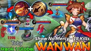 Show No Mercy Wanwan 18 Kills Gameplay  Top 1 Global Wanwan by Toby  MLBB [upl. by Nekcerb937]