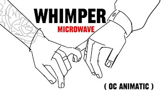 whimper  microwave   OC animatic [upl. by Bennion]