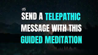 🎧 SEND A quotTELEPATHICquot MESSAGE USING GUIDED MEDITATION  How Guided Telepathic Meditation [upl. by Rednaeel513]