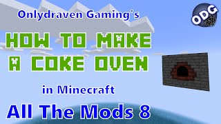 Minecraft  All The Mods 8  How to Make and Use a Coke Oven [upl. by Pasol]