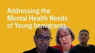 Address­ing the Mental Health Needs of Young Immigrants [upl. by Akinit]