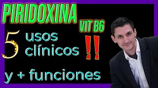 5 Usos clínicos de la PIRIDOXINA Funciones de la Vitamina B6 [upl. by Mcintosh]