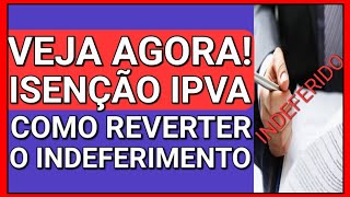 EU AVISEI ISENÇÃO DE IPVA PCD VALE MESMO A PENA RECORRER [upl. by Enyawal]