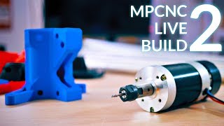 Live Building the MPCNC 2  ZAxis [upl. by Enelaj]