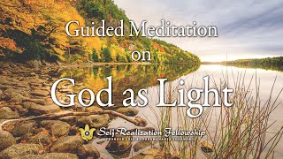 Guided Meditation on God as Light  SelfRealization Fellowship [upl. by Caterina373]