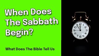 When Does The Sabbath Begin and When Does The Sabbath End [upl. by Selle]