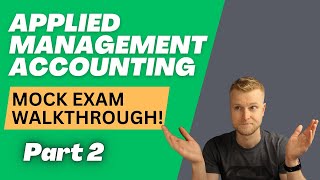 AAT Level 4  Applied Management Accounting AMAC  Mock Exam Walkthrough  Part 2 [upl. by Gardal]