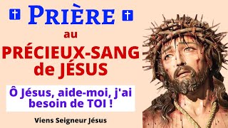 Prière au PRÉCIEUX SANG DE JESUS 🙏 JÉSUS AIDEMOI 🙏 Prière Catholique Chrétienne [upl. by Dlaniger]