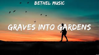 Bethel Music  Graves Into Gardens Lyrics Elevation Worship Bethel Music [upl. by Nosnibor658]