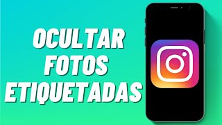 Cómo Ocultar Fotos Etiquetadas en Instagram [upl. by Stenger]