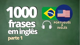 1000 FRASES PARA APRENDER INGLÊS  PARTE 1   ÁUDIO PORTUGUÊS x INGLÊS [upl. by Aleen]