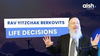 Life Decisions  Rav Yitzchak Berkovits [upl. by Veradis]