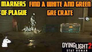 Lets Play Dying Light 2 7 Markers of Plague  Find a White and Green GRE Crate [upl. by Atis]