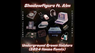 Shadowfigure ft Aim  Underground Crown Holders 2024 House Remix [upl. by Hoppe]