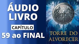 TORRE DO ALVORECER  trono de vidro  audiolivro capítulo 59 ao FINAL  Sarah J Maas [upl. by Nancy]